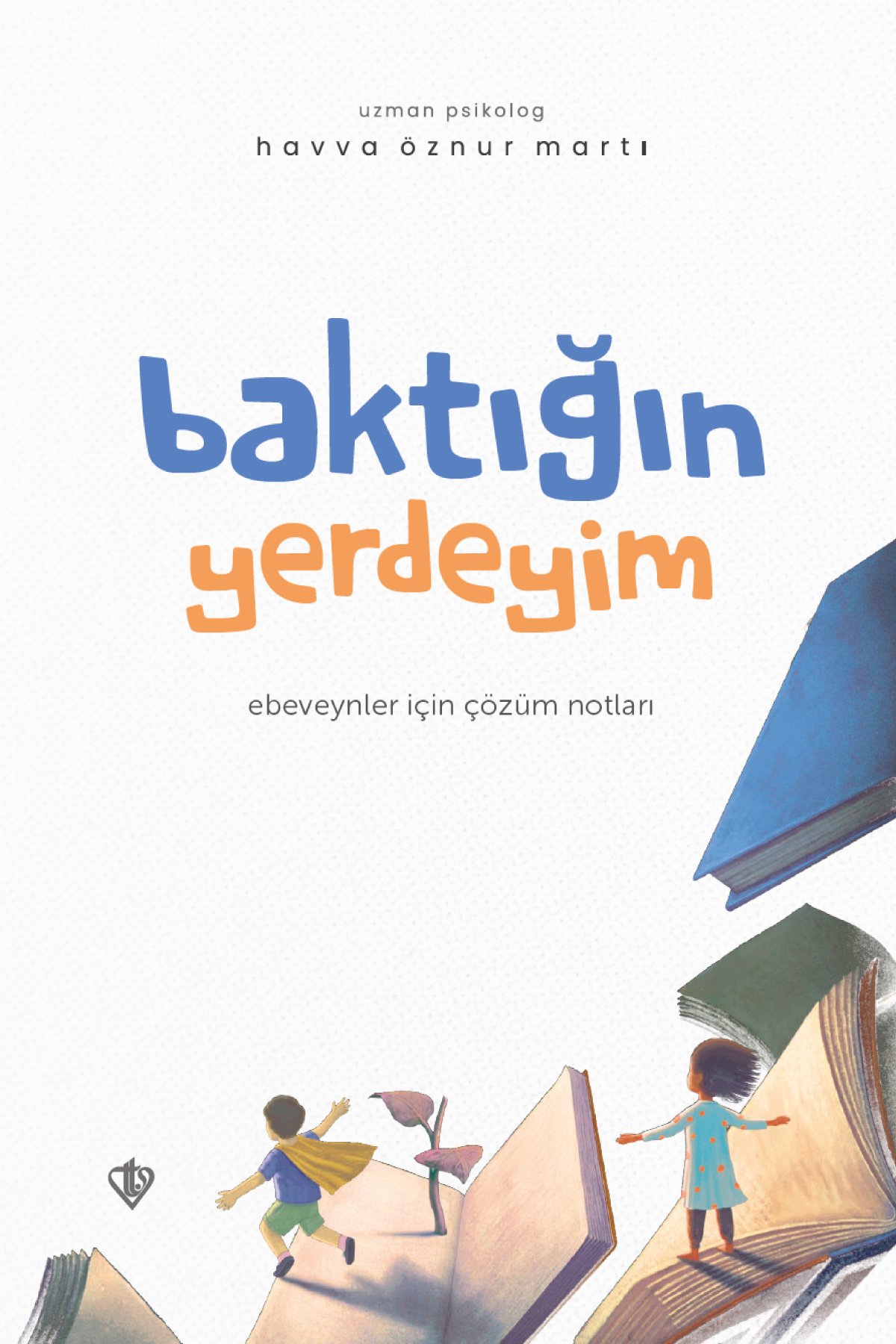 Baktığın Yerdeyim Ebeveynler İçin Çözüm Notları 