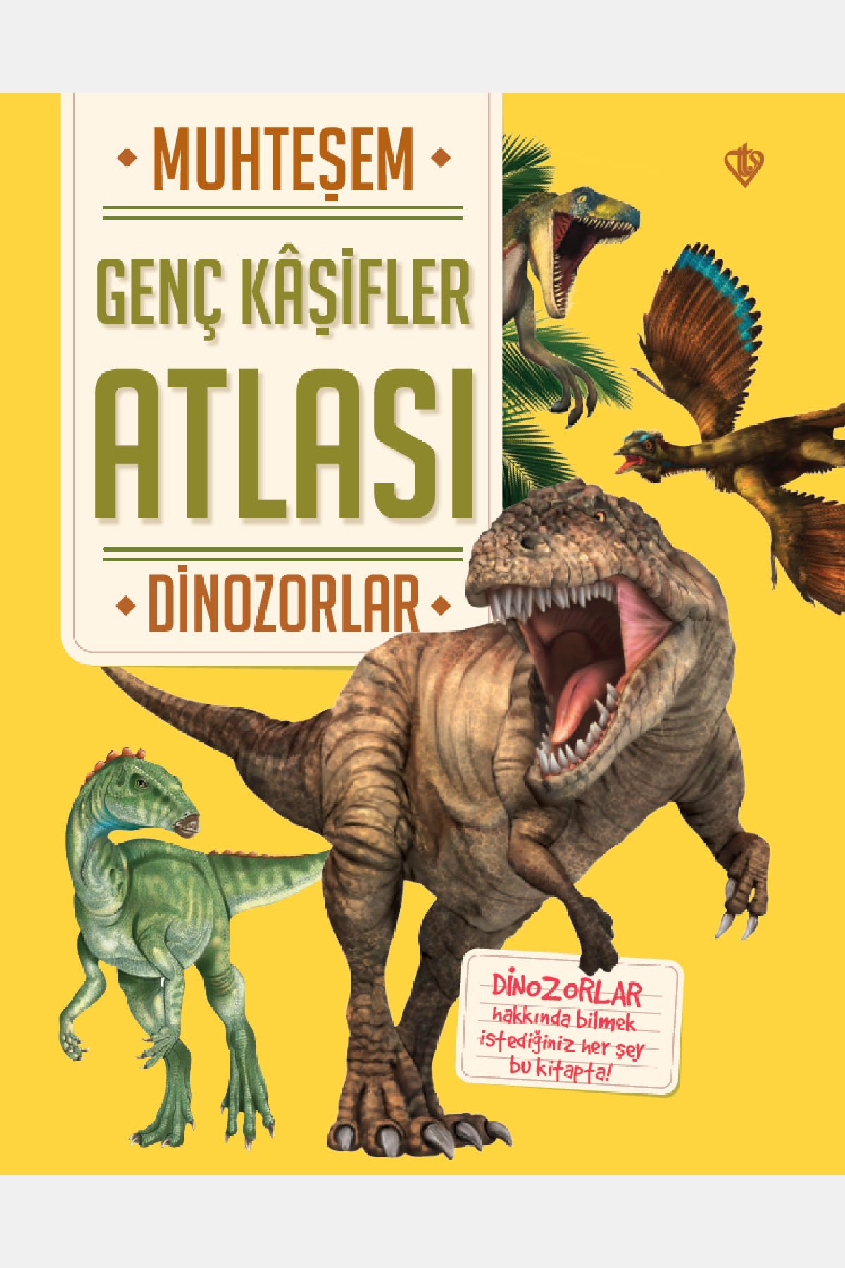 Muhteşem Genç Kaşifler Atlası Dinozorlar 
