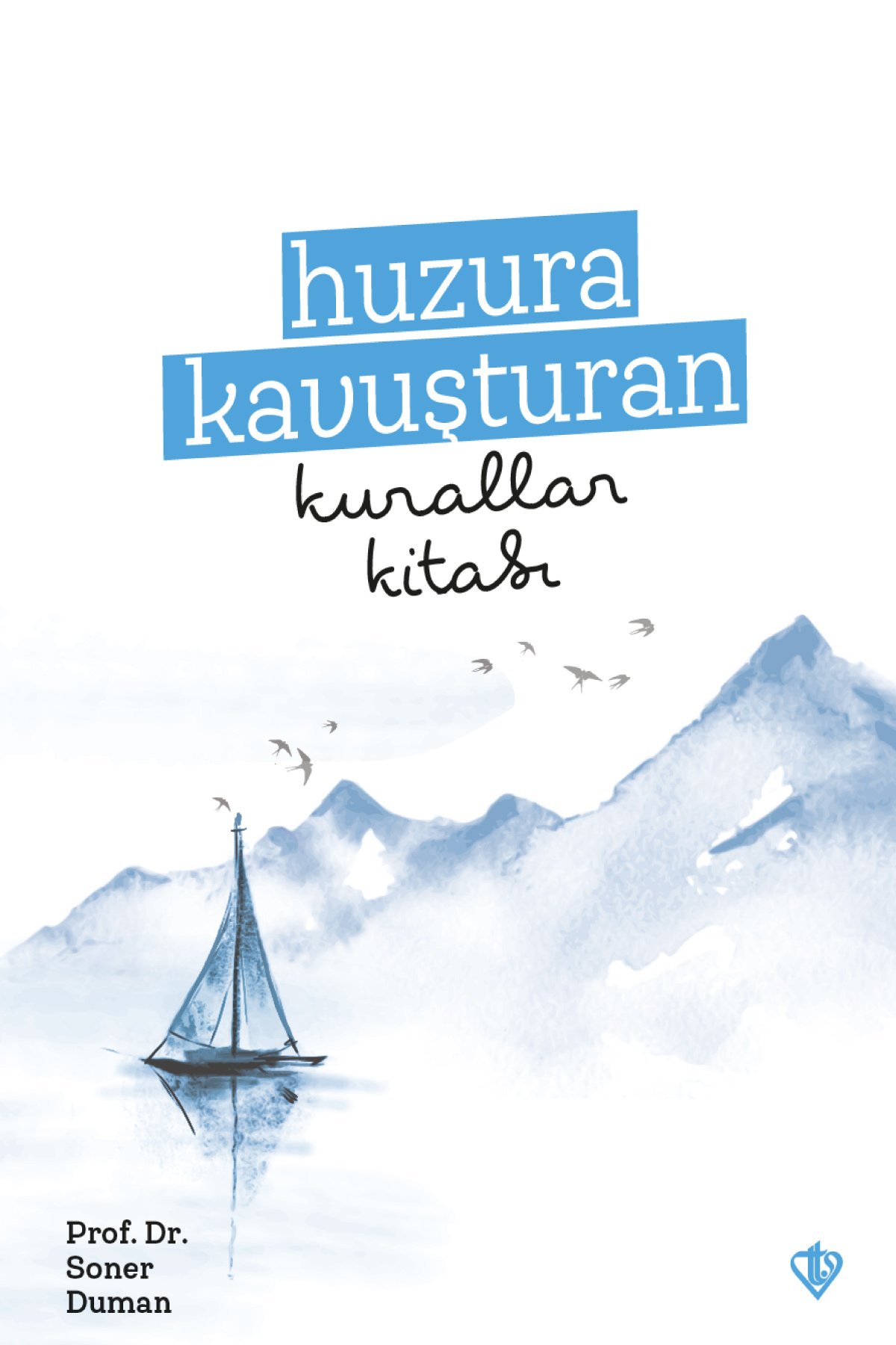 Huzura Kavuşturan Kurallar Kitabı 