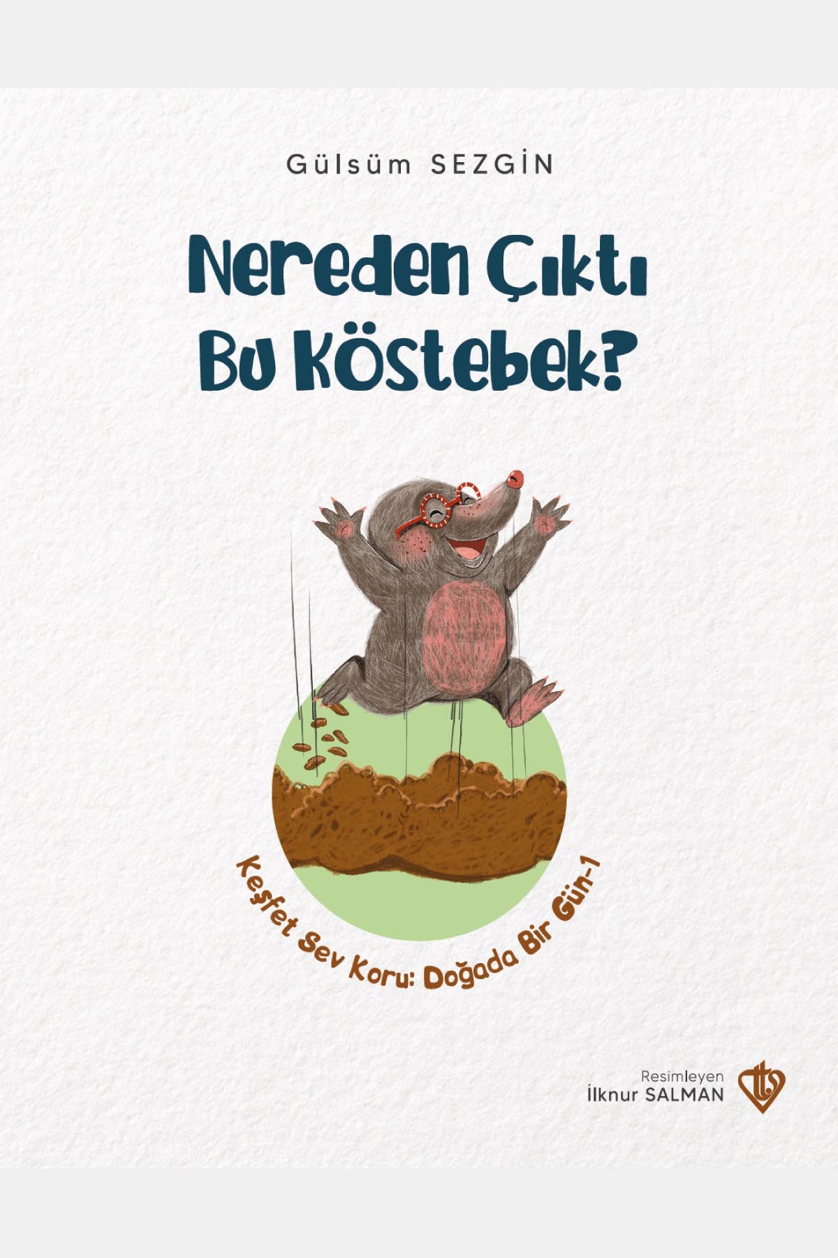 Nereden Çıktı Bu Köstebek Keşfet Sev Koru Doğada Bir Gün 1 
