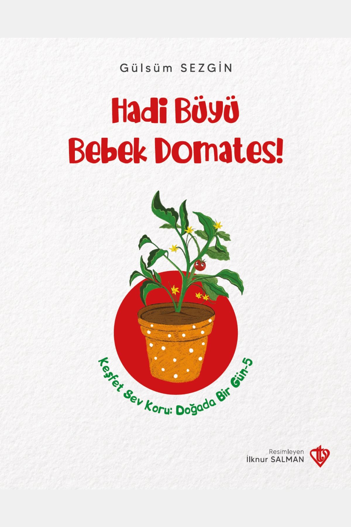 Hadi Büyü Bebek Domates Keşfet Sev Koru Doğada Bir Gün 5 