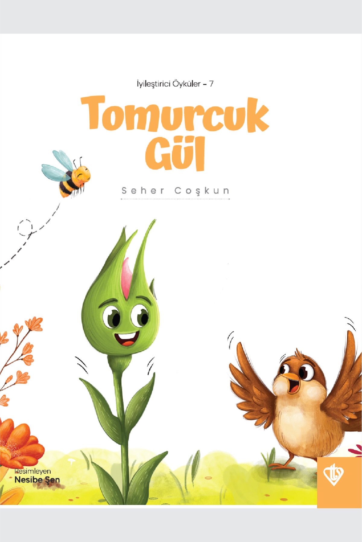 İyileştirici Öyküler 7 Tomurcuk Gül 