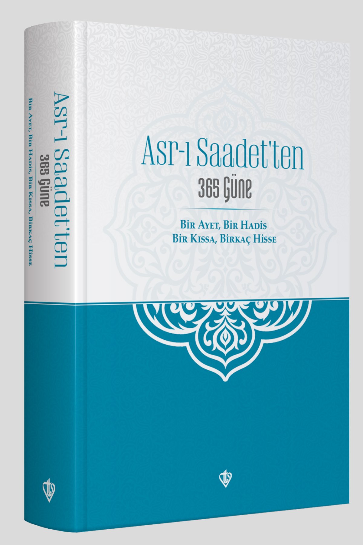 Asrı Saadetten 365 Güne Bir Ayet Bir Hadis Bir Kıssa Birkaç Hisse 
