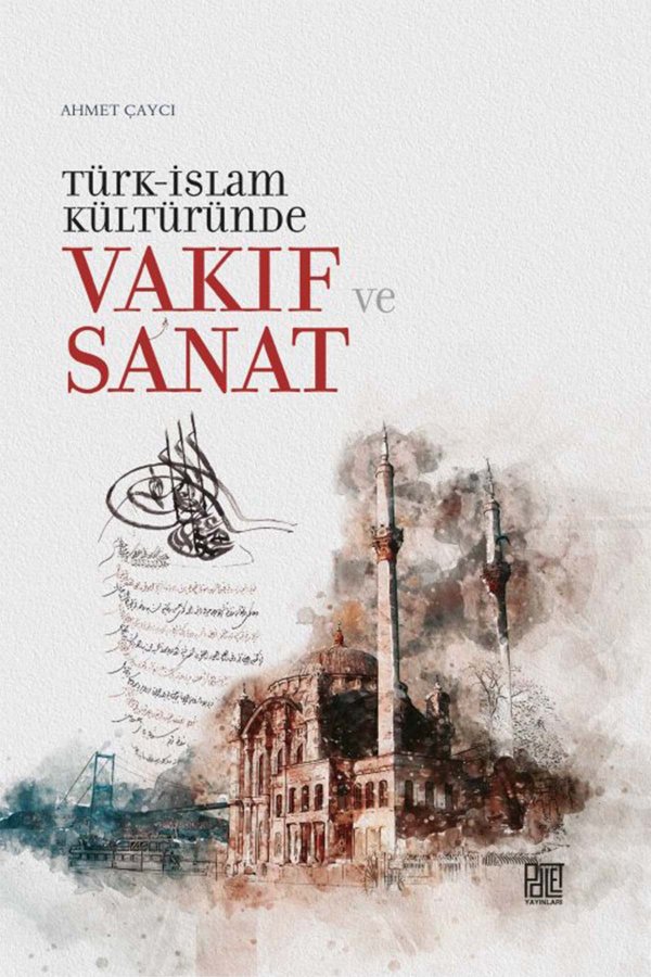 Türk İslam Kültüründe Vakıf Ve Sanat 