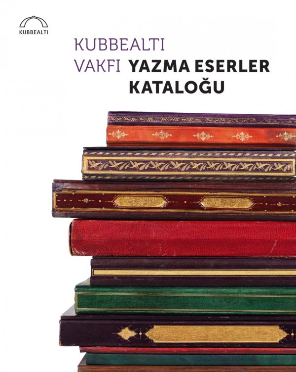 Kubbealtı Vakfı Yazma Eserler Kataloğu Ciltli 