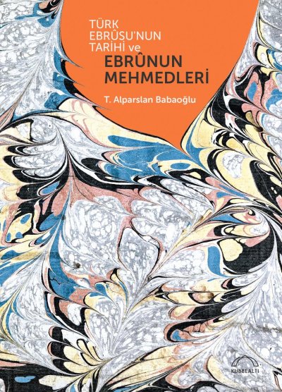 Türk Ebrusunun Tarihi ve Ebrunun Mehmedleri