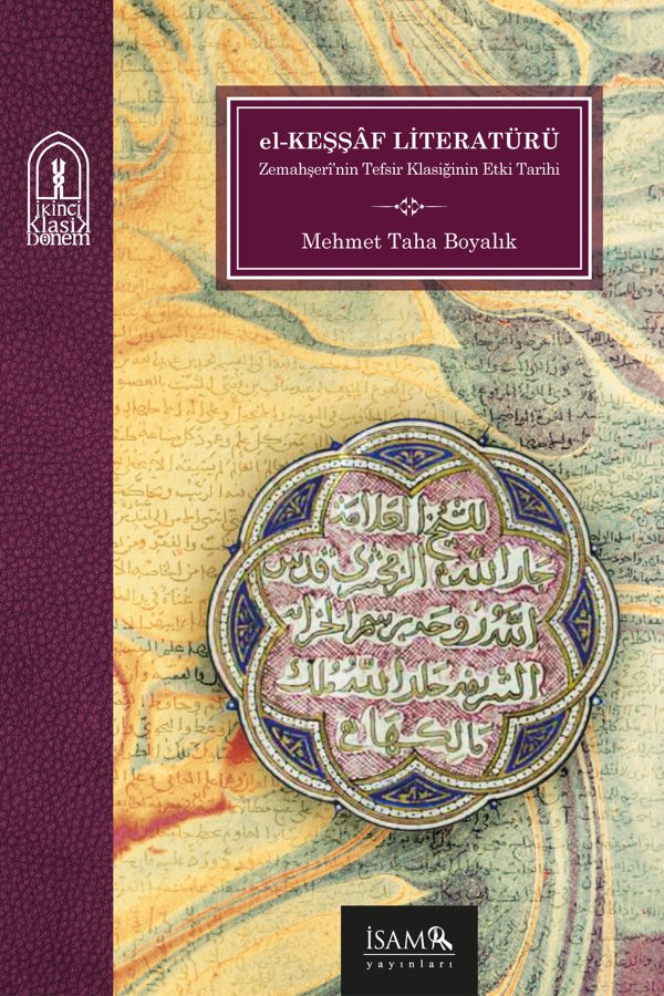 El Keşşaf Literatürü Bir Tefsir Klasiğinin Etki Tarihi 