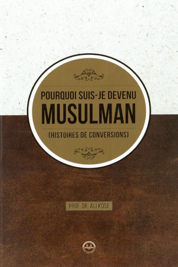 Pourquoi Suis Je Devenu Müsülman Hıstoires De Conversions (neden Müslüman Oldum Fransızca) 
