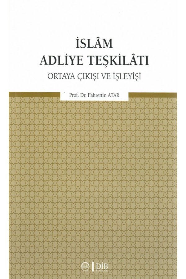 İslam Adliye Teşkilatı Ortaya Çıkışı Ve İşleyişi 