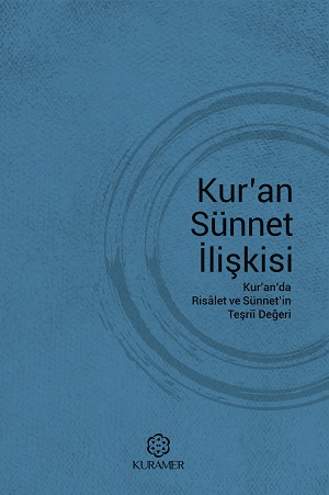 Kuran Sünnet İlişkisi Kuranda Risalet Ve Sünnetin Teşrii Değeri 