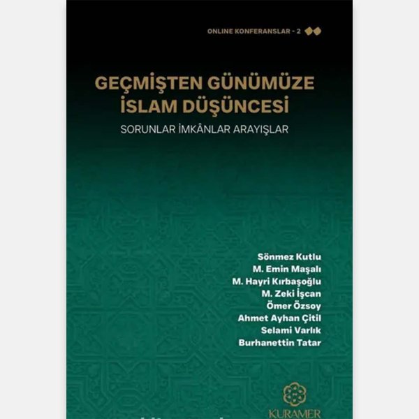 Geçmişten Günümüze İslam Düşüncesi Sorunlar İmkanlar Arayışlar 
