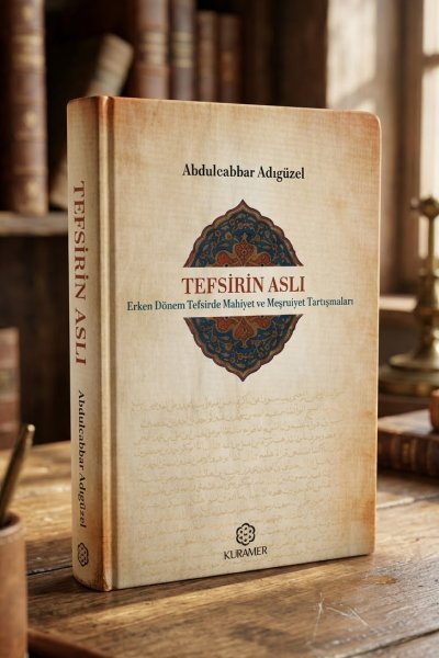 Tefsirin Aslı Erken Dönem Tefsirde Mahiyet ve Meşruiyet Tartışmaları