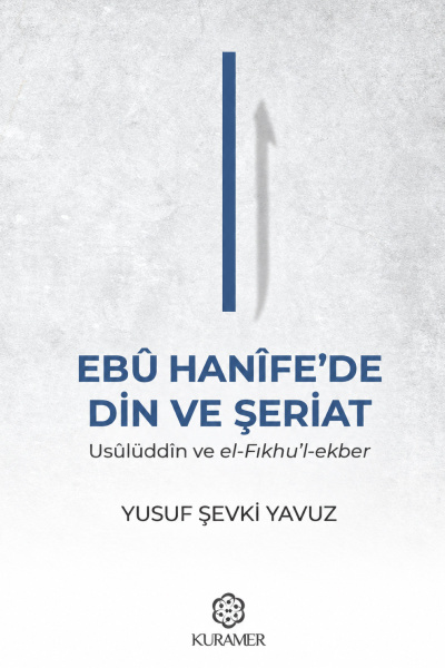 Ebu Hanifede Din Ve Şeriat Usûlüddin ve el Fıkhul ekber