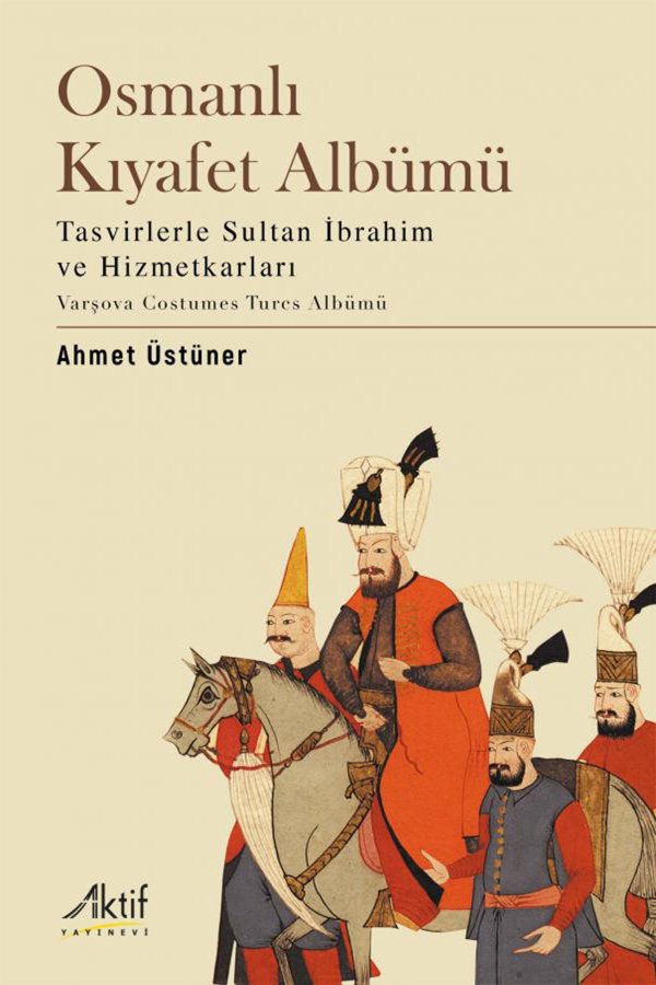 Osmanlı Kıyafet Albümü Tasvirlerle Sultan İbrahim Ve Hizmetkarları 