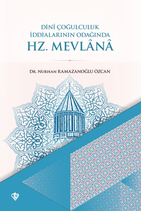 Dini Çoğulculuk İddialarının Odağında Hz Mevlana 