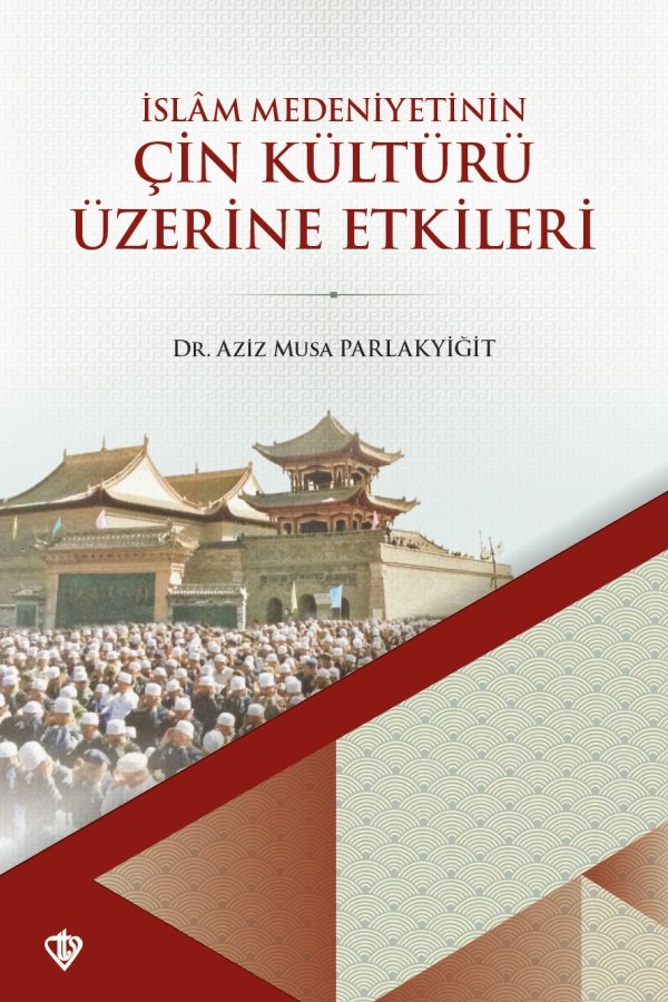 İslam Medeniyetinin Çin Kültürü Üzerine Etkileri 
