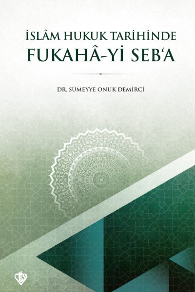 İslam Hukuk Tarihinde Fukahayı Seba