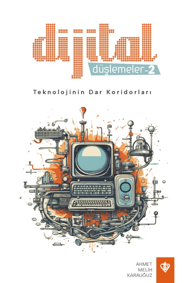 Dijital Düşlemeler Teknolojinin Dar Koridorları 