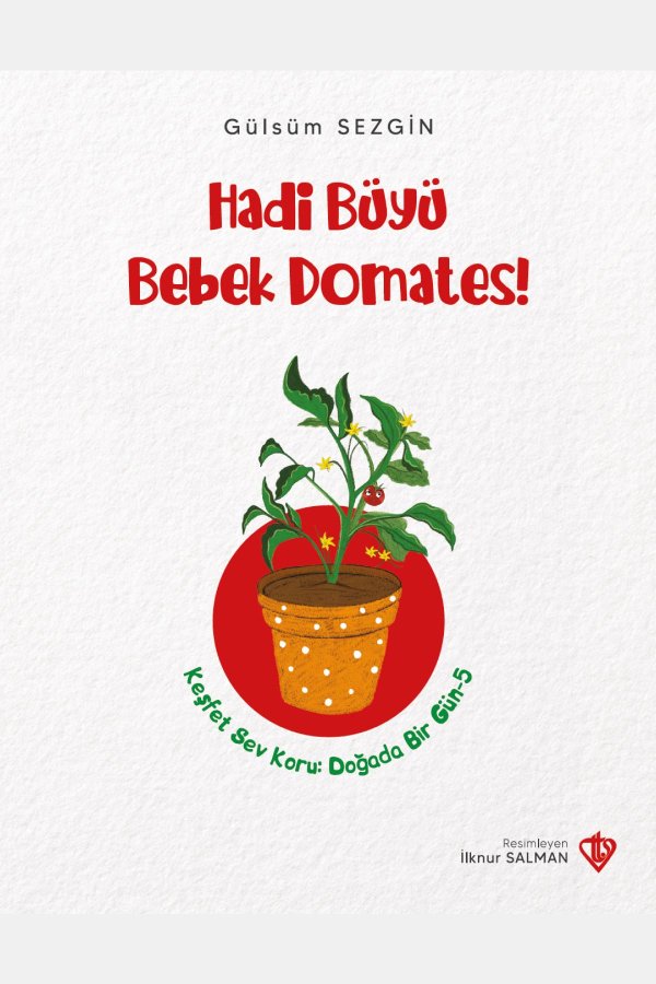 Hadi Büyü Bebek Domates Keşfet Sev Koru Doğada Bir Gün 5 