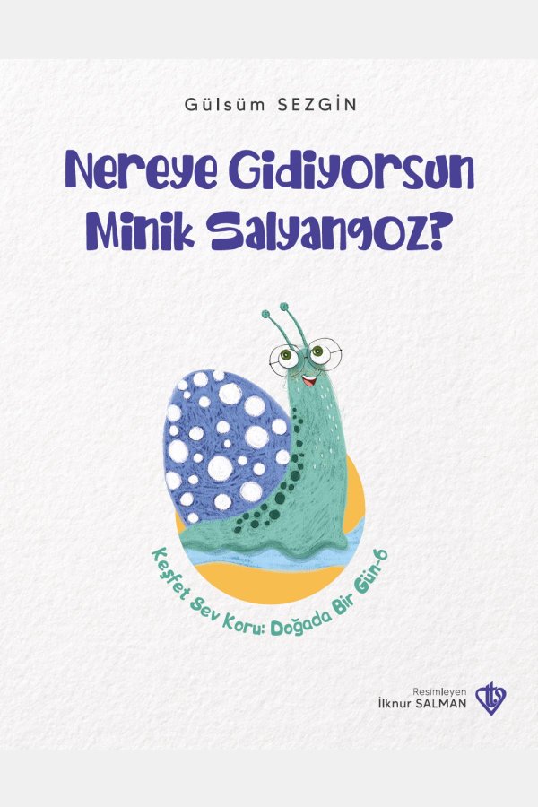 Nereye Gidiyorsun Minik Salyangoz Keşfet Sev Koru Doğada Bir Gün 6 