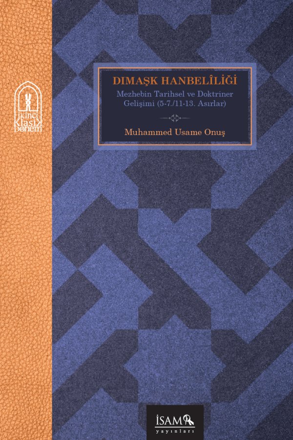 Dımaşk Hanbeliliği Mezhebin Tarihsel Ve Doktriner Gelişimi 5-7. 11-13. Asırlar 