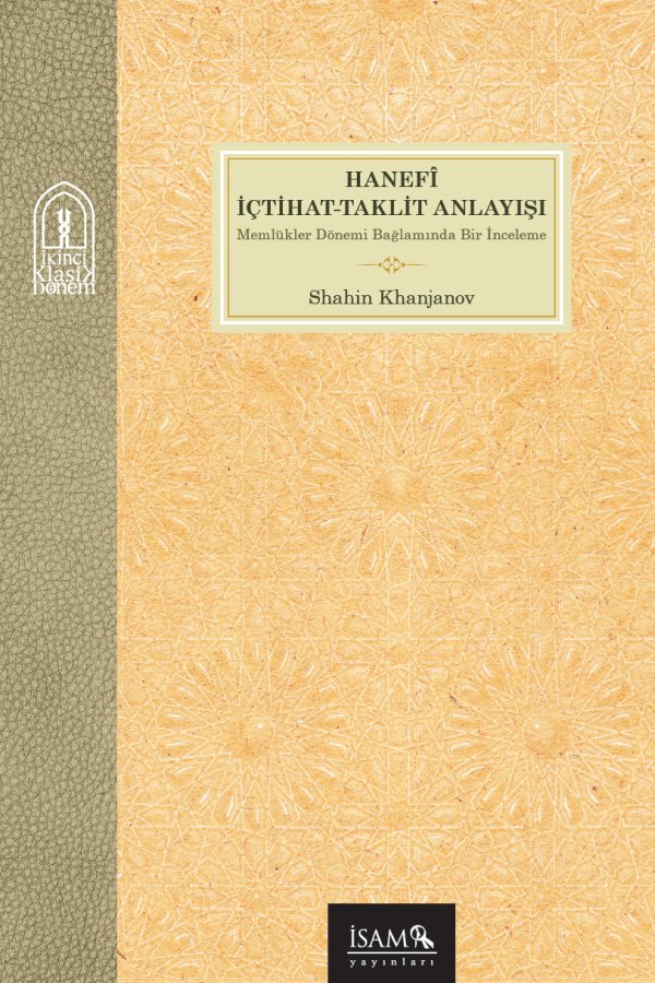 Hanefî İçtihat Taklit Anlayışı Memlükler Dönemi Bağlamında Bir İnceleme 