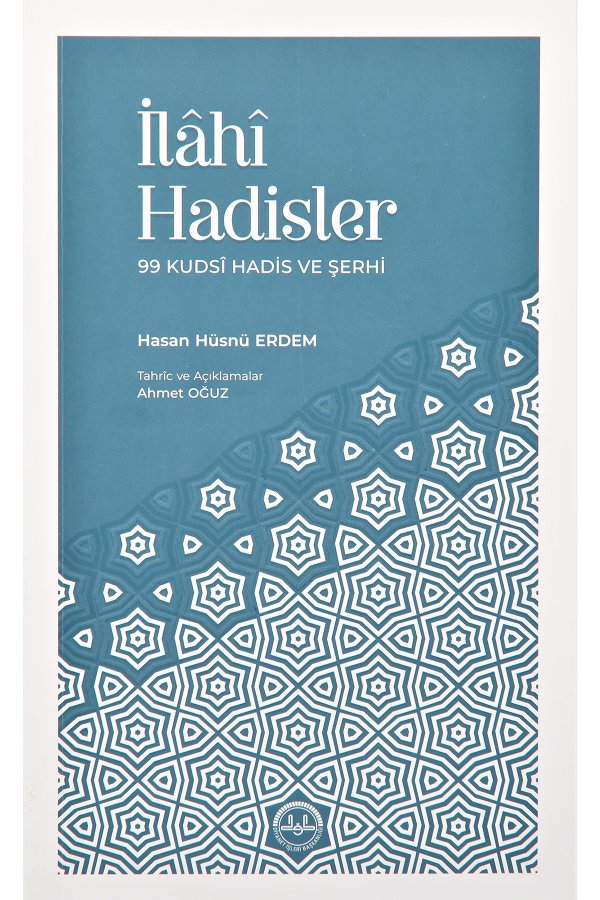 İlahi Hadisler 99 Kudsi Hadis Ve Şerhi 