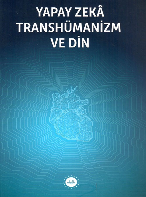 Yapay Zeka Transhümanizm Ve Din 