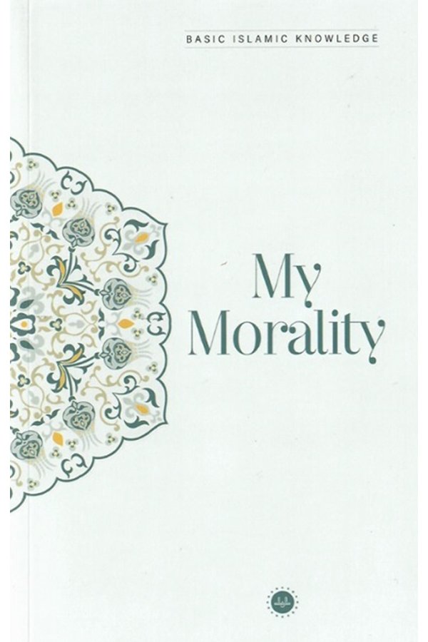Basic Islamic Knowledge My Morality Temel İslam Bilgileri Ahlakım İngilizce 