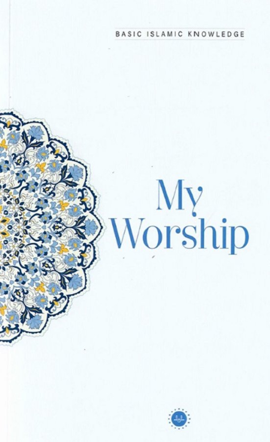 Basic Islamic Knowledge My Worship Temel İslam Bilgileri İbadetim İngilizce 