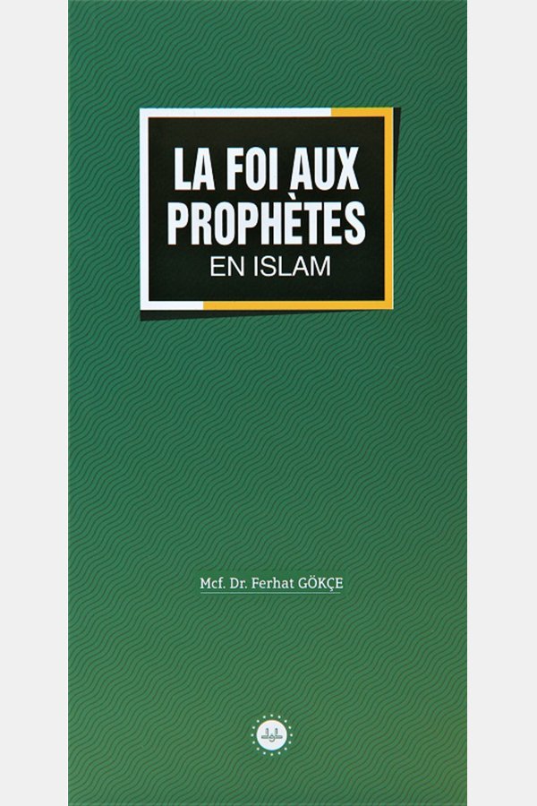 La Foi Aux Prophetes En Islam (islamda Peygamberlere İman) Fransızca 