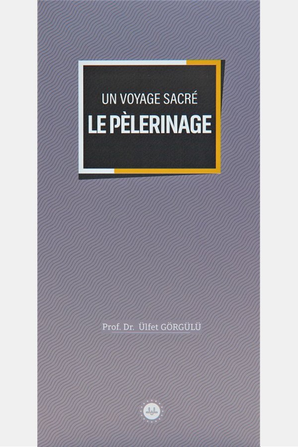 Un Voyage Sacre Le Pelerinage (bir Mübarek Sefer Hac) Fransızca 