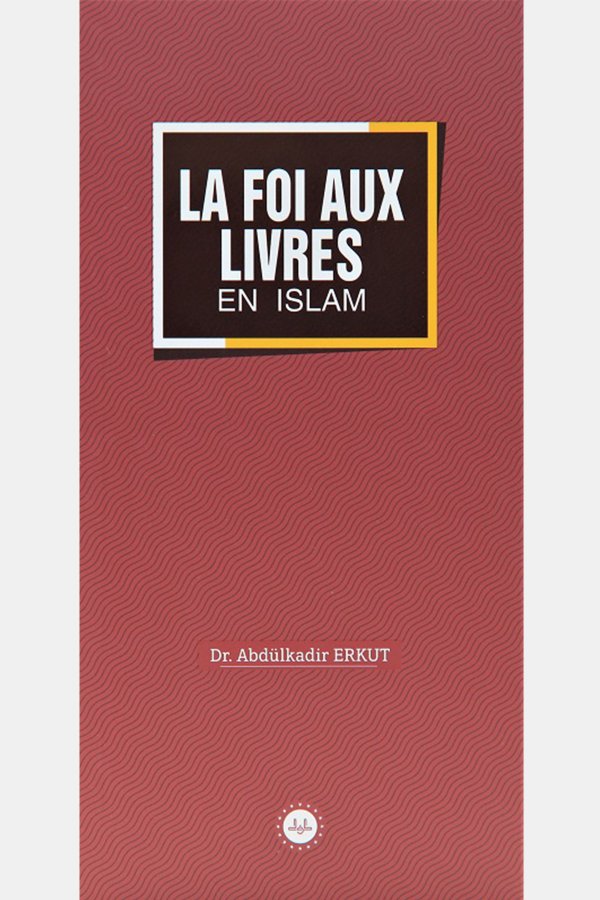 La Foi Aux Livres En Islam (islamda Kitaplar İman) Fransızca 