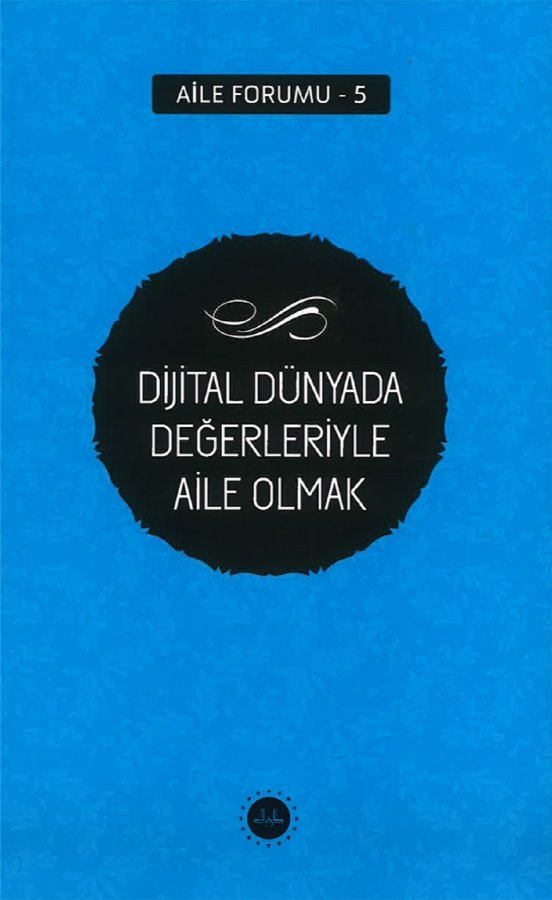 Dijital Dünyada Değerleriyle Aile Olmak Aile Forumu 5 