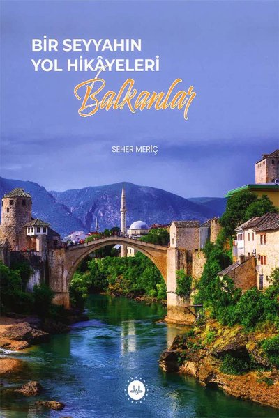 Bir Seyyahın Yol Hikayeleri Balkanlar