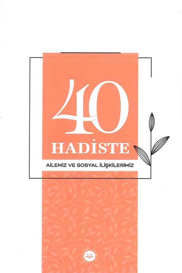40 Hadiste Ailemiz Ve Sosyal İlişkilerimiz 