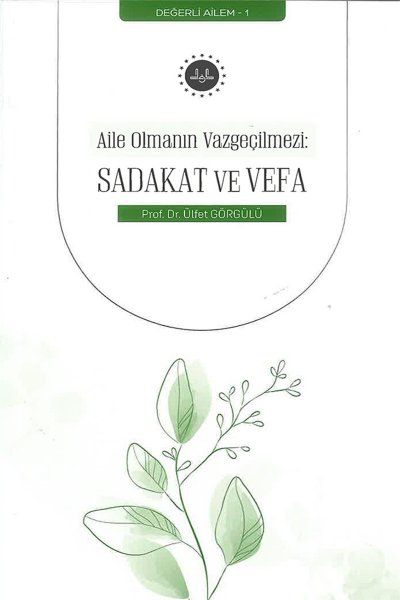 Aile Olmanın Vazgeçilmezi Sadakat ve Vefa Değerli Ailem 1
