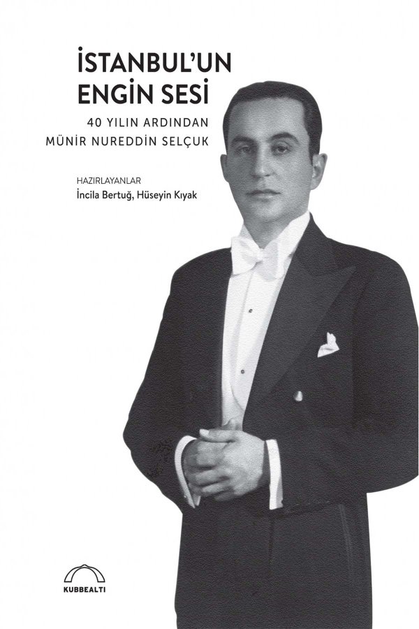 İstanbulun Engin Sesi 40 Yılın Ardından Münir Nureddin Selçuk 