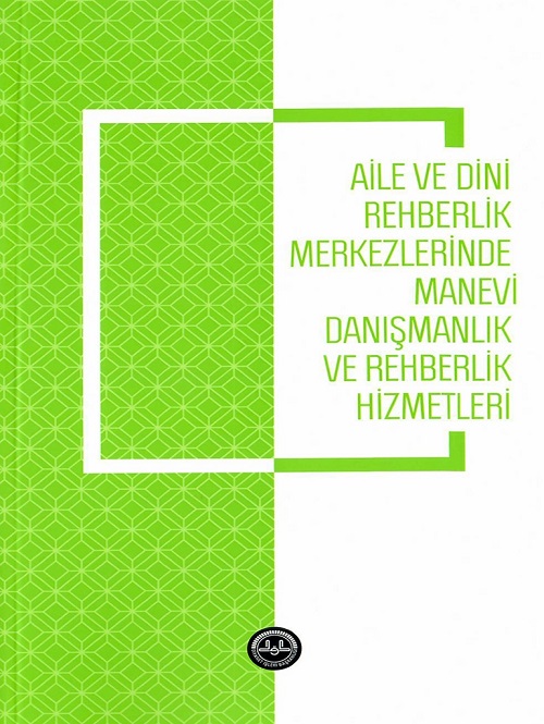 Aile Ve Dini Rehberlik Merkezlerinde Manevi Danışmanlık Ve Rehberlik Hizmetleri 