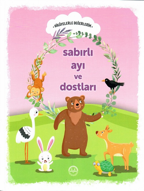 Hikayelerle Değerlerim Sabırlı Ayı Ve Dostları 