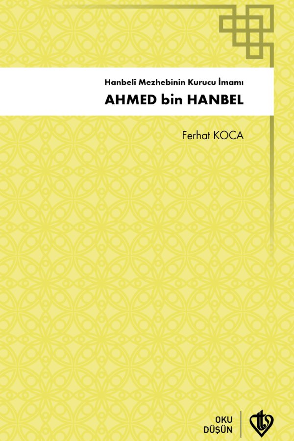 Hanbeli Mezhebinin Kurucu İmamı Ahmed Bin Hanbel 