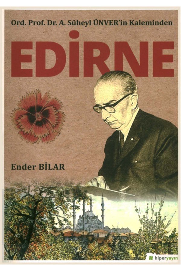 Ord Prof Dr Asüheyl Ünverin Kaleminden Edirne 