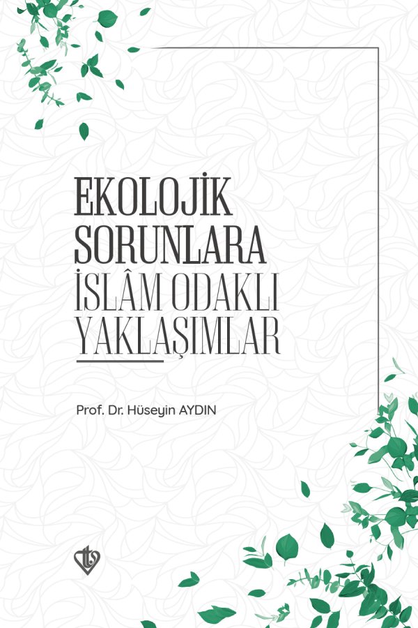 Ekolojik Sorunlara İslam Odaklı Yaklaşımlar 
