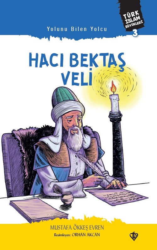 Yolunu Bilen Yolcu Hacı Bektaş Veli Türk İslam Büyükleri 3 