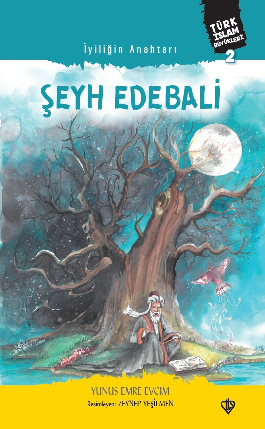 İyiliğin Anahtarı Şeyh Edebali Türk İslam Büyükleri 2 
