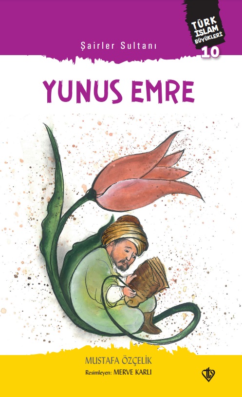 Şairler Sultanı Yunus Emre Türk İslam Büyükleri 10 