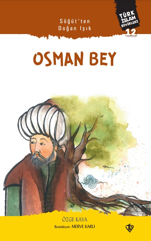 Söğütten Doğan Işık Osman Bey Türk İslam Büyükleri 12 