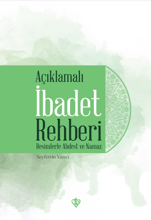 Açıklamalı İbadet Rehberi Resimlerle Abdest Ve Namaz 