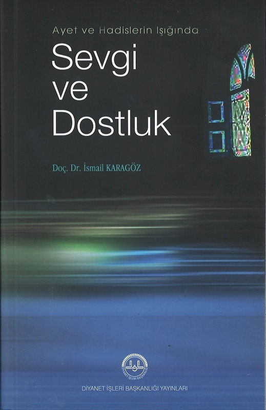 Ayet Ve Hadis Işığında Sevgi Ve Dostluk 