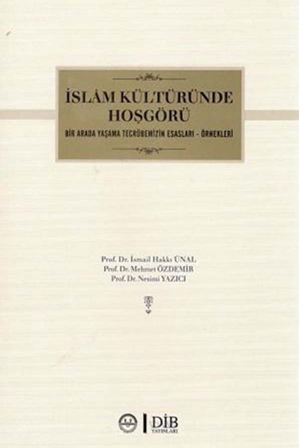 İslam Kültüründe Hoşgörü Bir Arada Yaşama Tecrübelerimizin Esasları Örnekleri 